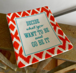 Decide What You Want To Be And Go Be It Ceramic Tray